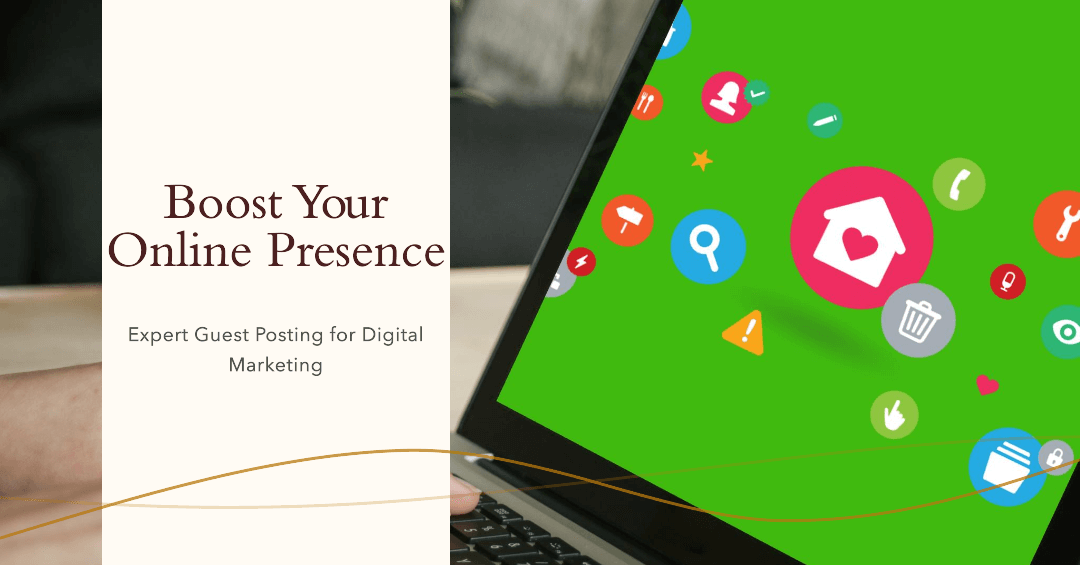 Boost Your Online Presence with Expert Guest Posting for Digital Marketing
