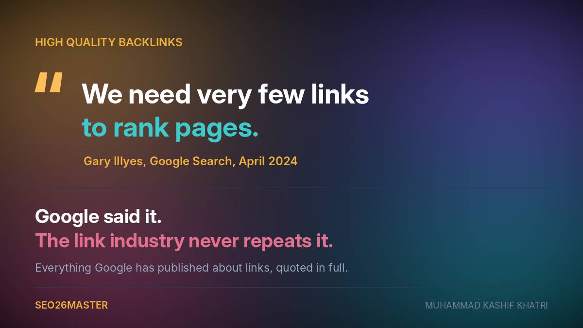 High quality backlinks: Google says it needs very few links to rank pages